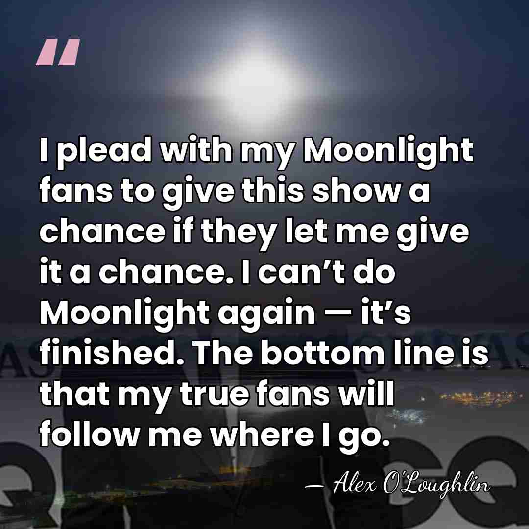 I plead with my Moonlight fans to give this show a chance&hellip; - Alex O'Loughlin
