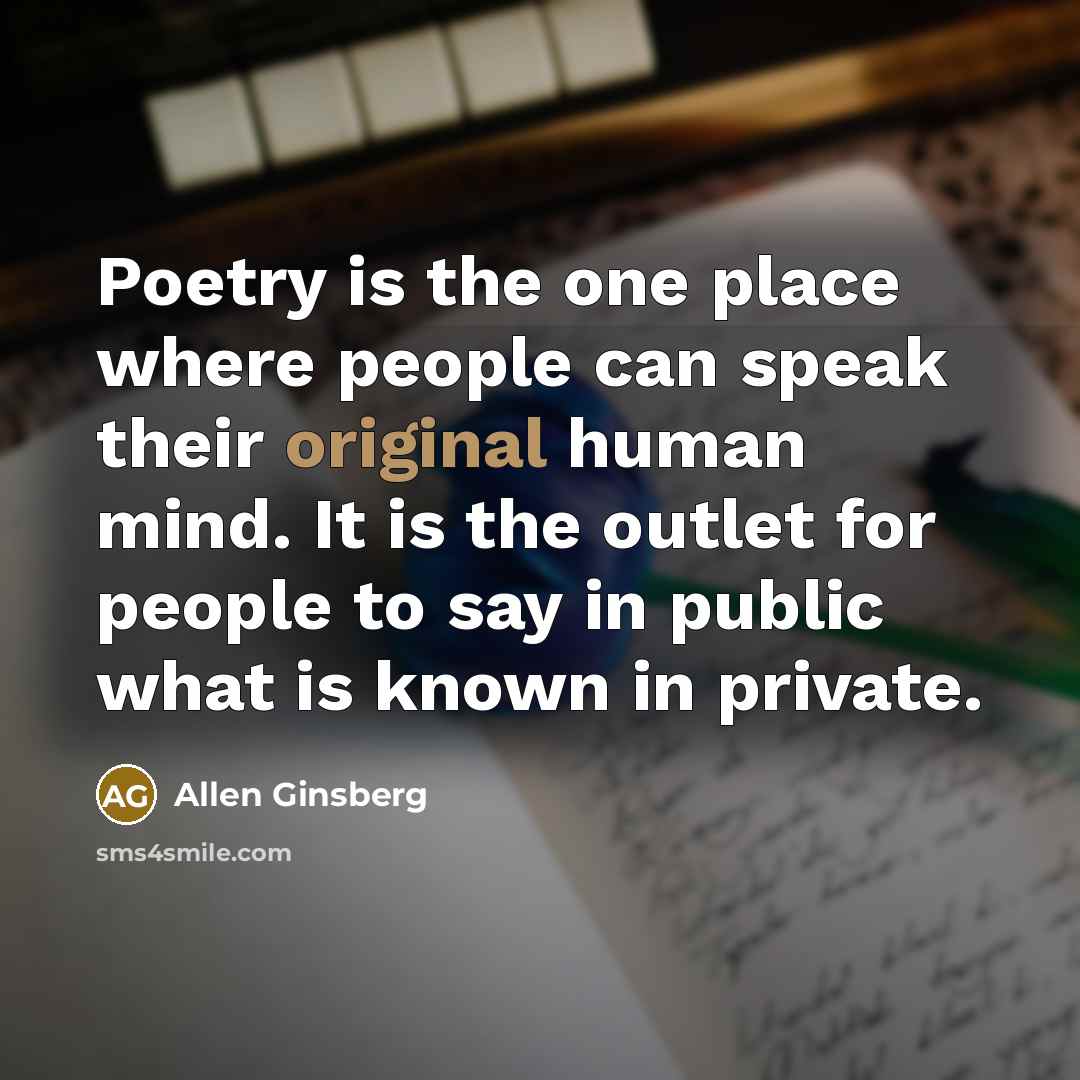 “Poetry is the one place where people can speak their…” quote by Allen Ginsberg
