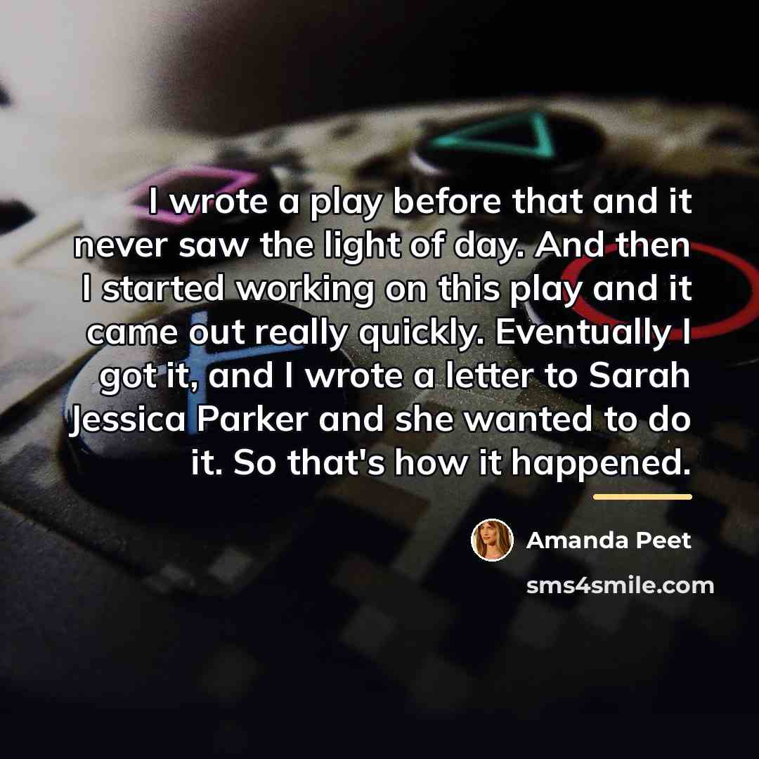 “I wrote a play before that and it never saw…” quote by Amanda Peet