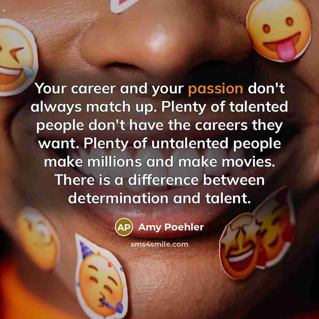 “Your career and your passion don't always match up. Plenty…” quote by Amy Poehler