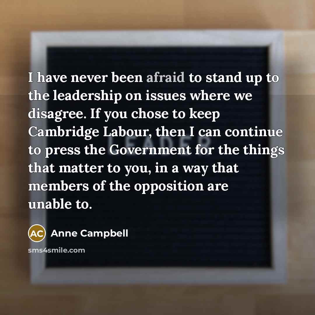 “I have never been afraid to stand up to the…” quote by Anne Campbell