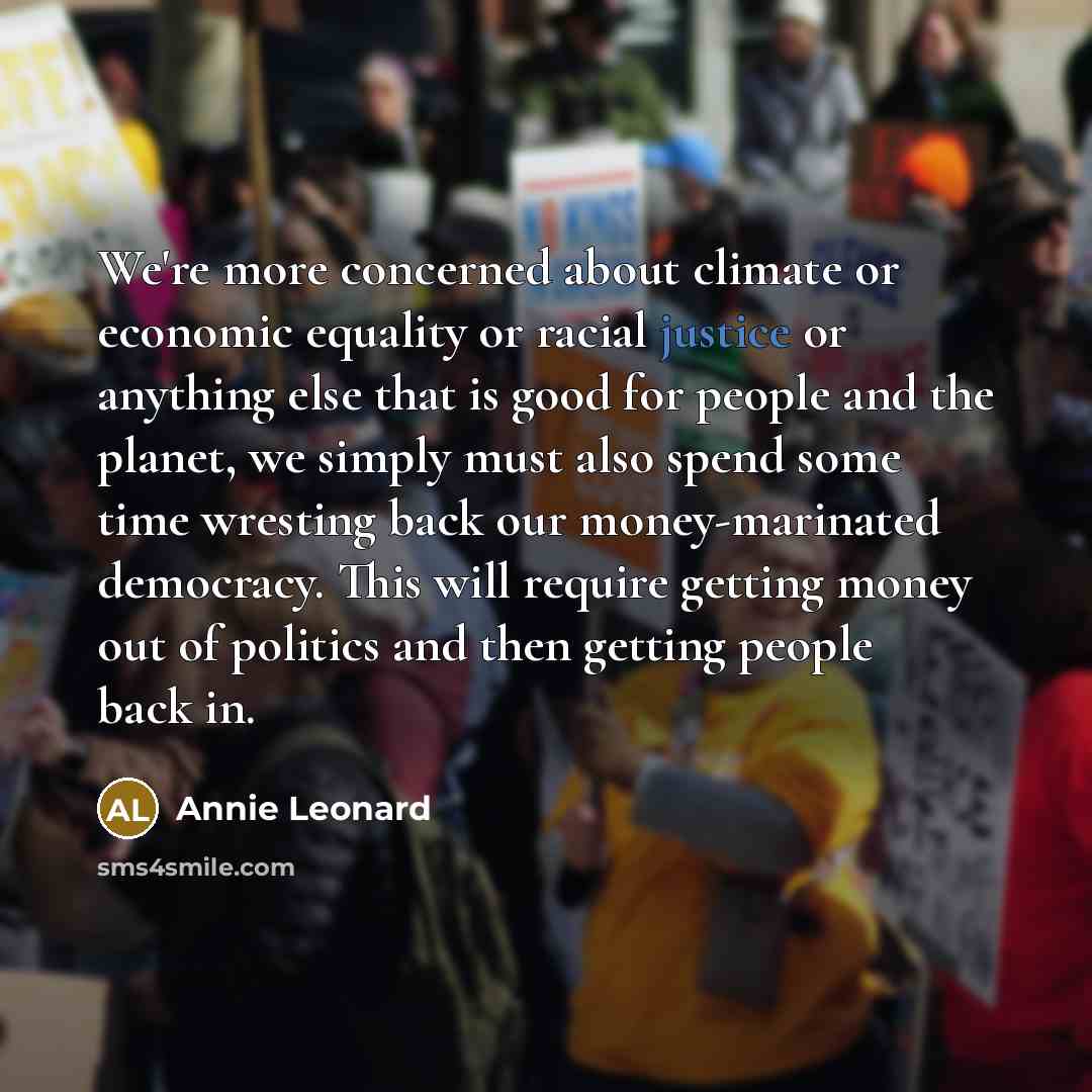 “We're more concerned about climate or economic equality or racial…” quote by Annie Leonard