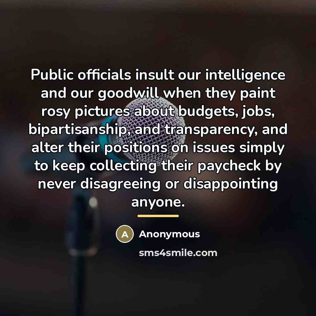“Public officials insult our intelligence and our goodwill when they…” quote by Anonymous