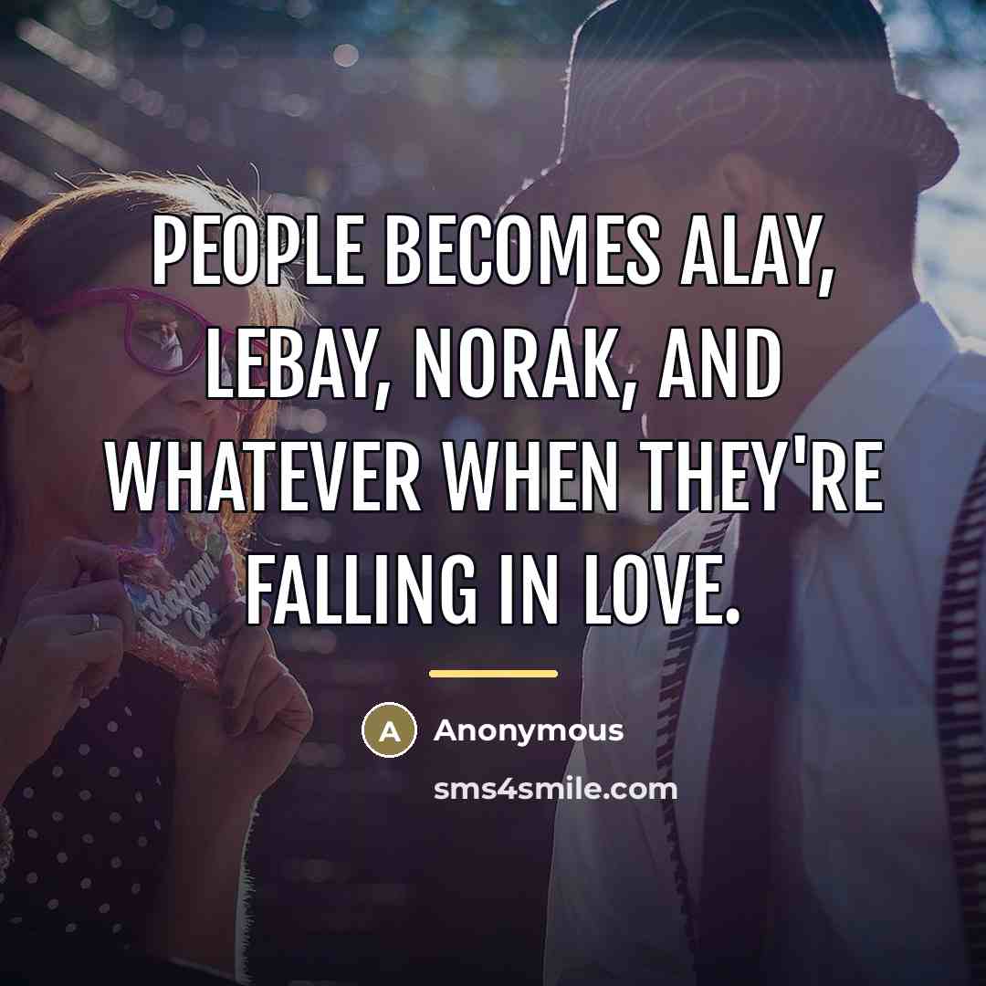 “People becomes alay, lebay, norak, and whatever when they're falling…” quote by Anonymous