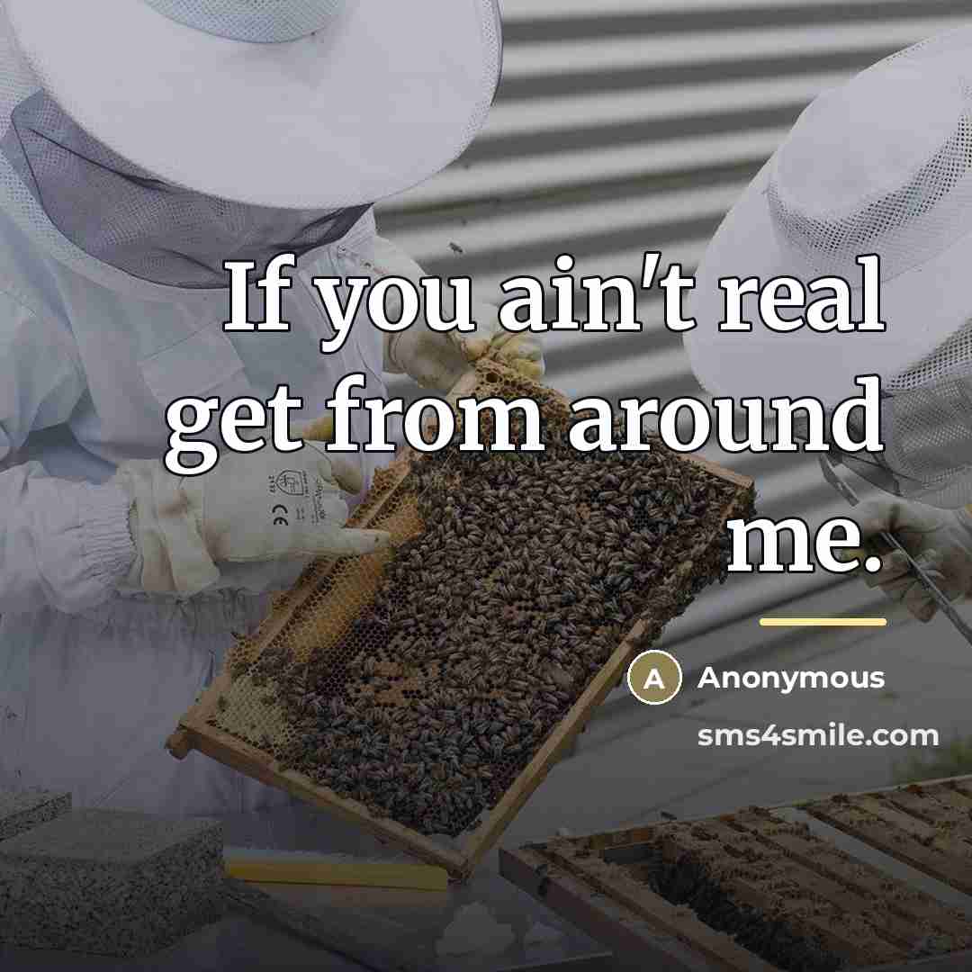 “If you ain't real get from around me.…” quote by Anonymous