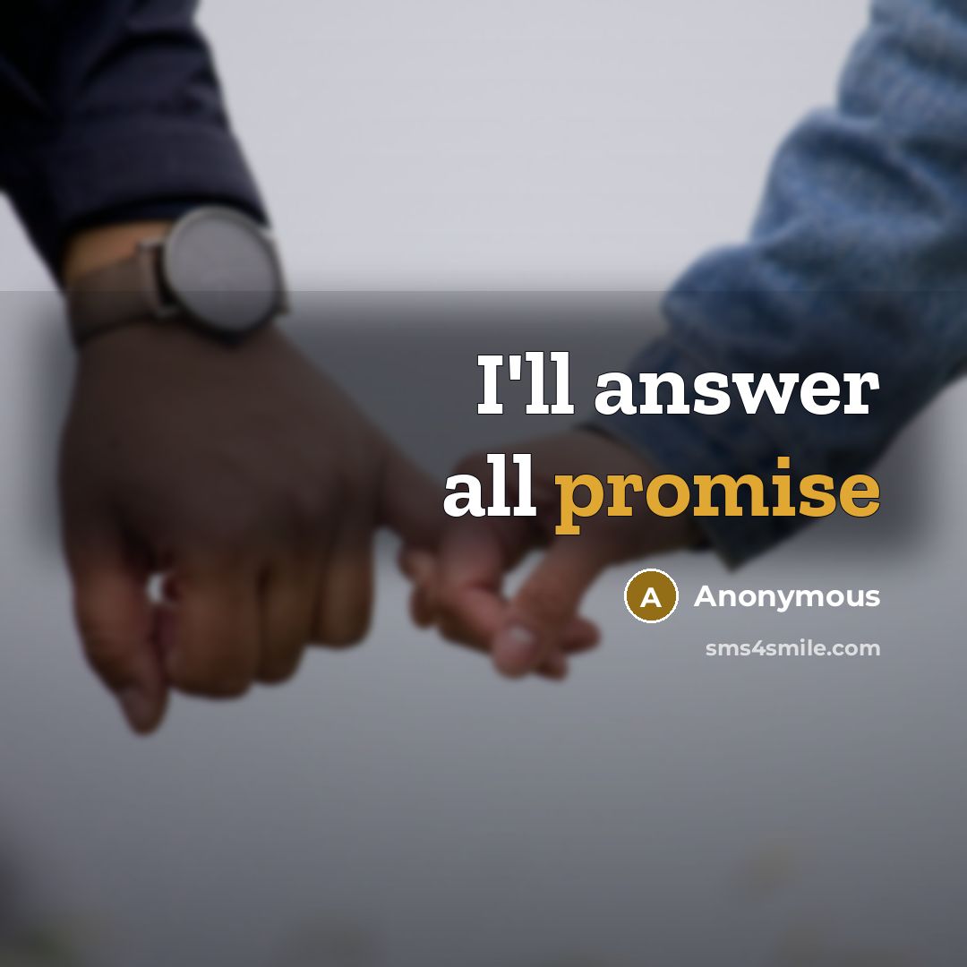 “I'll answer all promise” quote by Anonymous