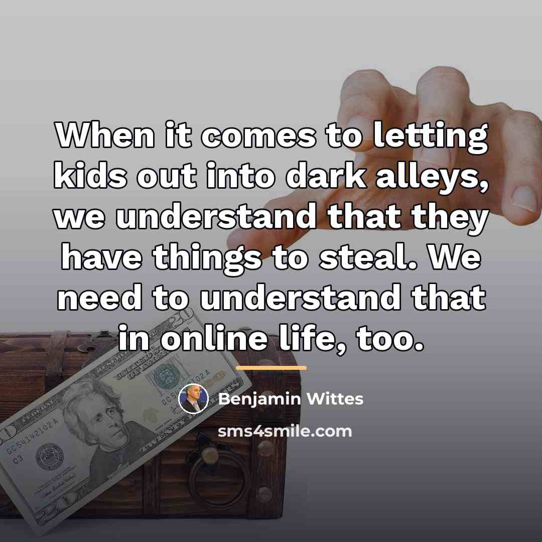 “When it comes to letting kids out into dark alleys,…” quote by Benjamin Wittes