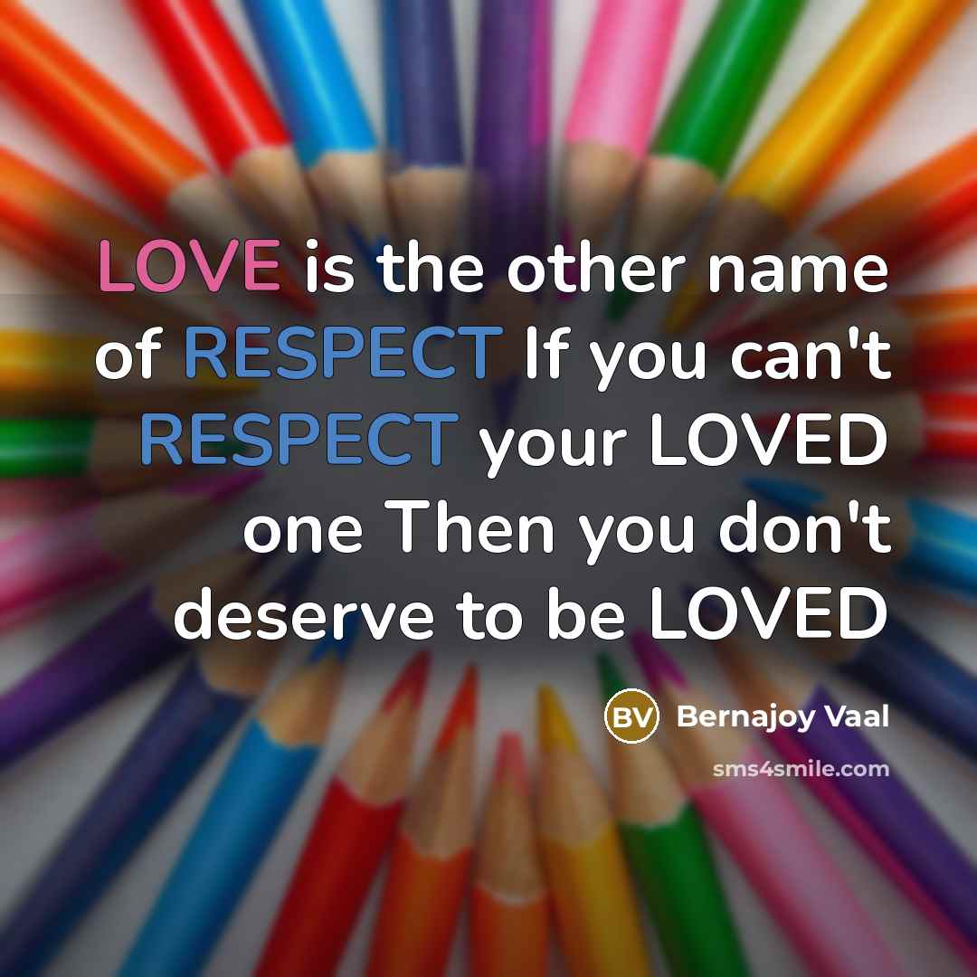 “LOVE is the other name of RESPECT If you can't…” quote by Bernajoy Vaal