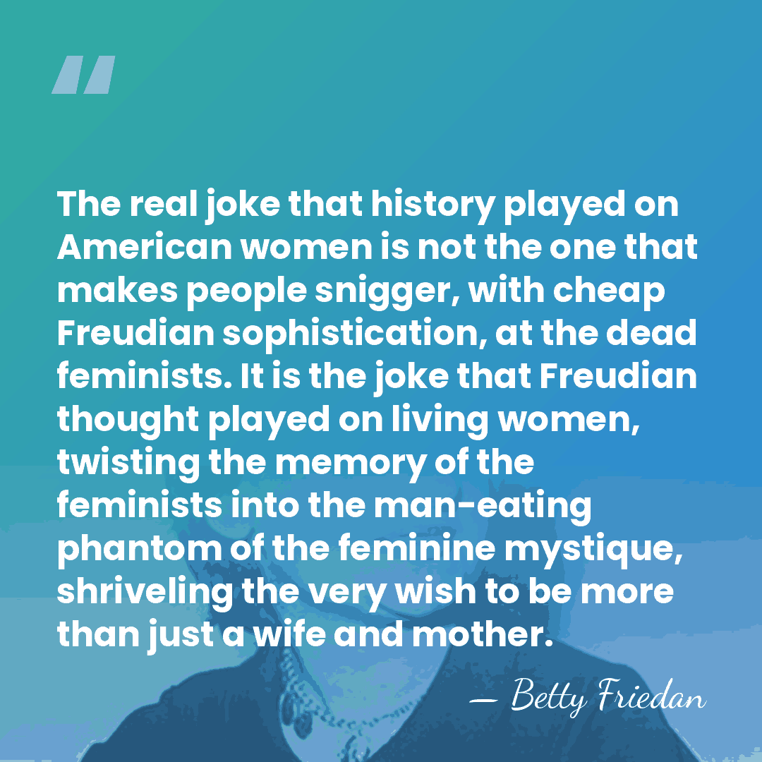 The real joke that history played on American women is not the&hellip; - Betty Friedan