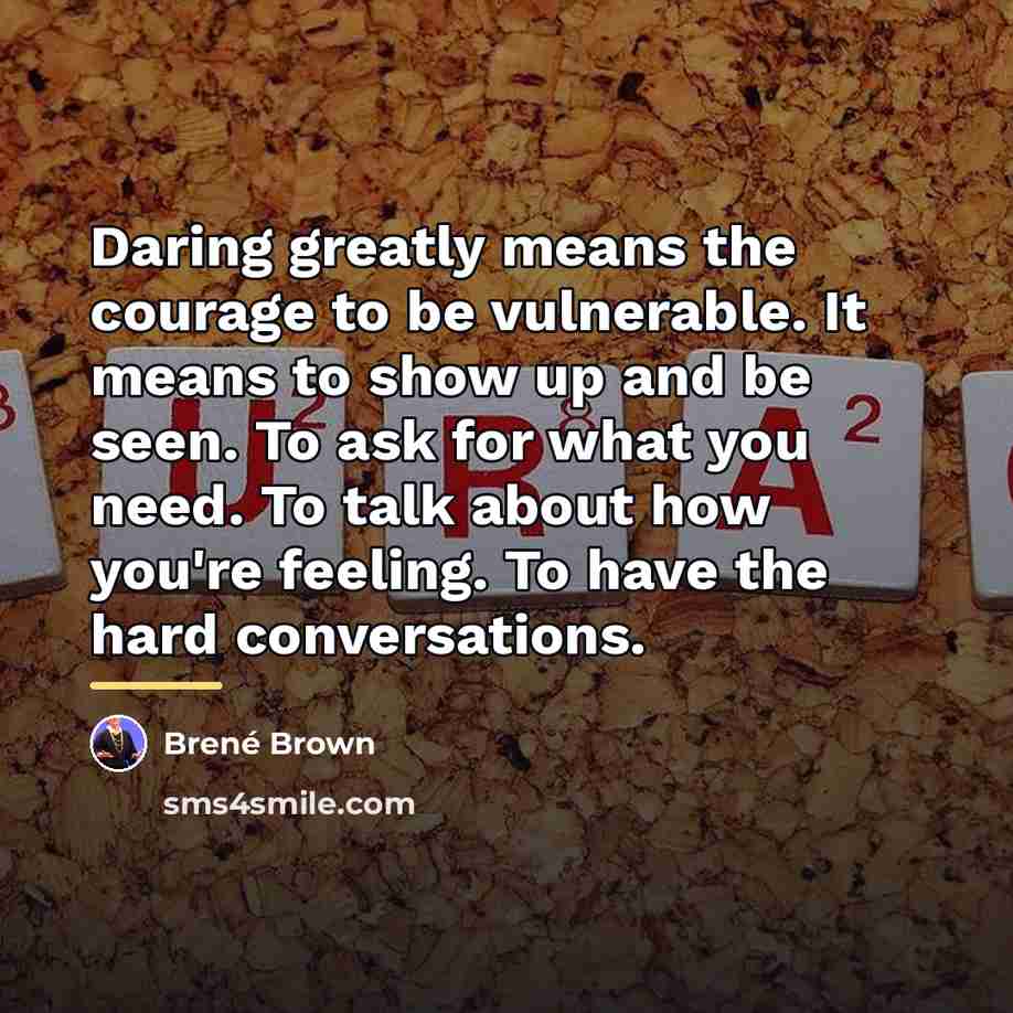 “Daring greatly means the courage to be vulnerable. It means…” quote by Brené Brown