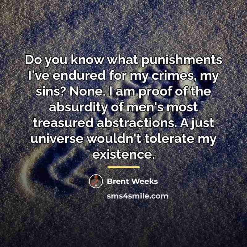 “Do you know what punishments I've endured for my crimes,…” quote by Brent Weeks