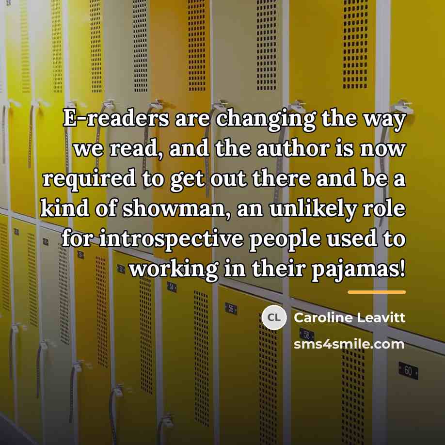 “E-readers are changing the way we read, and the author…” quote by Caroline Leavitt