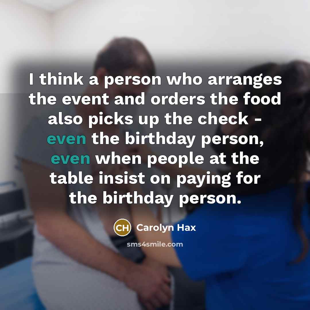 “I think a person who arranges the event and orders…” quote by Carolyn Hax