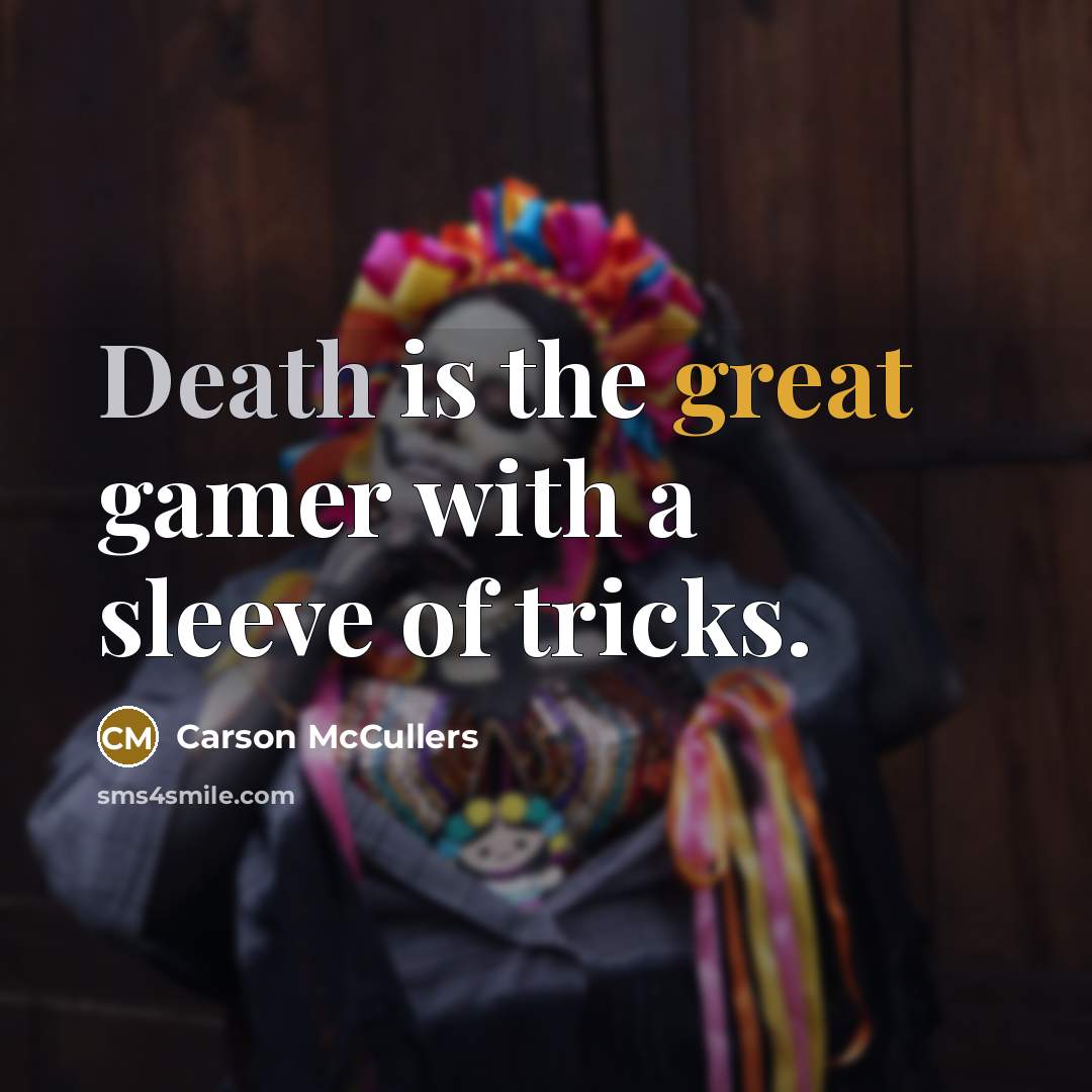 “Death is the great gamer with a sleeve of tricks.…” quote by Carson McCullers