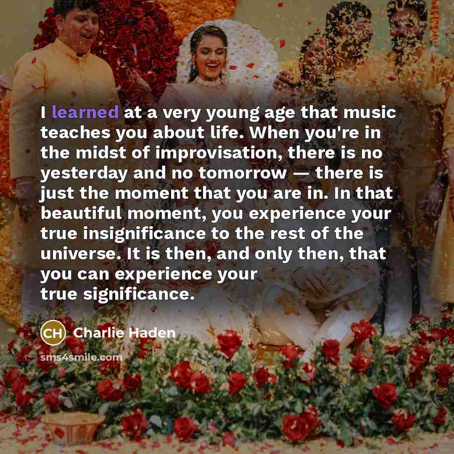 “I learned at a very young age that music teaches…” quote by Charlie Haden
