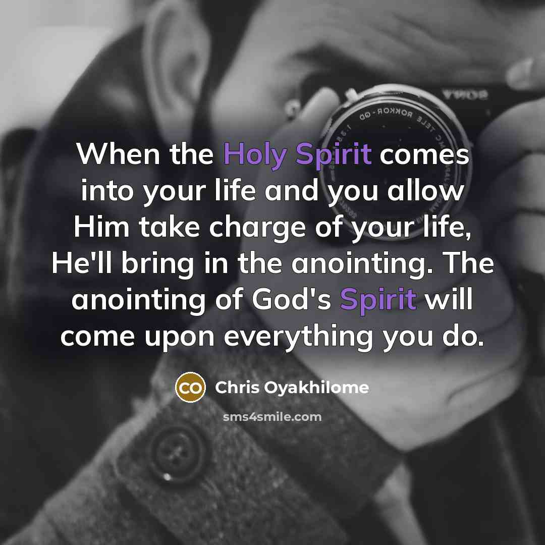 “When the Holy Spirit comes into your life and you…” quote by Chris Oyakhilome