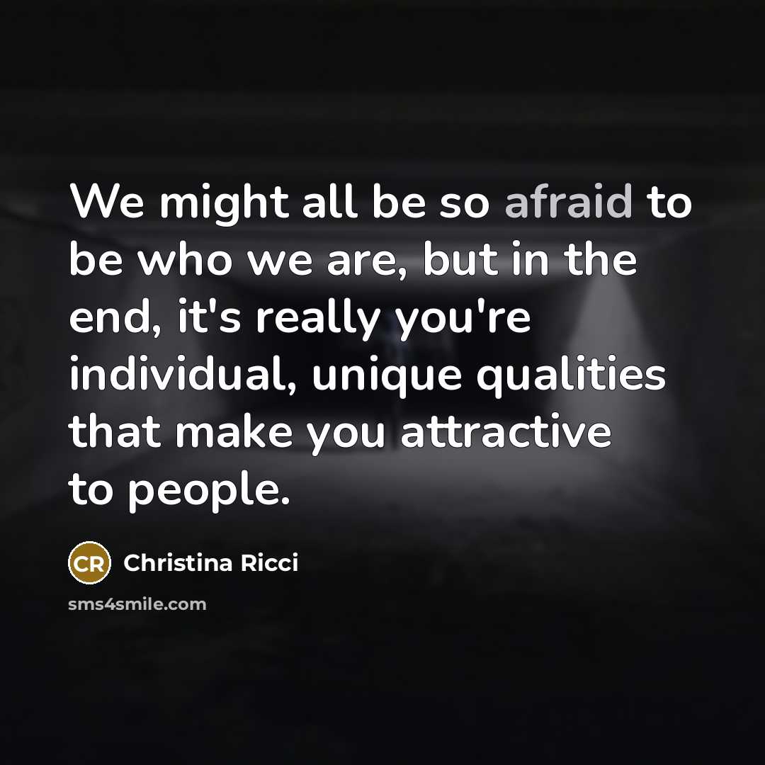 “We might all be so afraid to be who we…” quote by Christina Ricci
