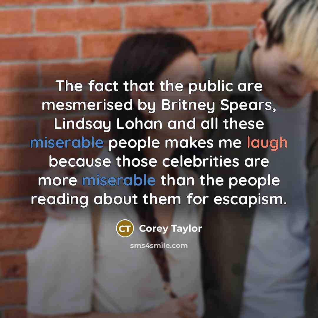 “The fact that the public are mesmerised by Britney Spears,…” quote by Corey Taylor