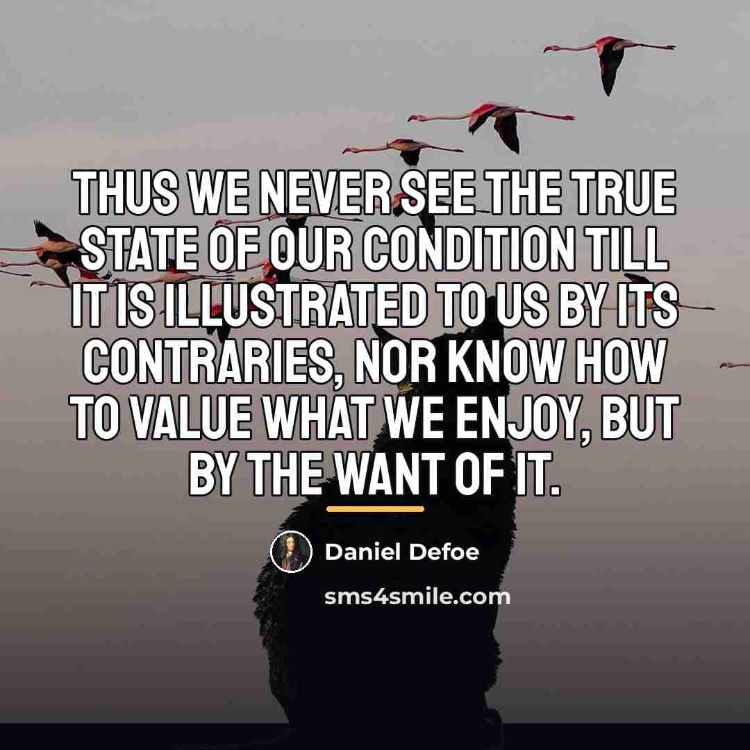“Thus we never see the true state of our condition…” quote by Daniel Defoe