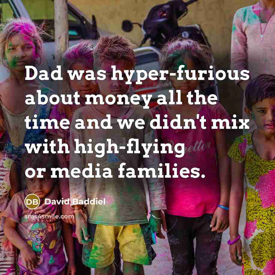 “Dad was hyper-furious about money all the time and we…” quote by David Baddiel