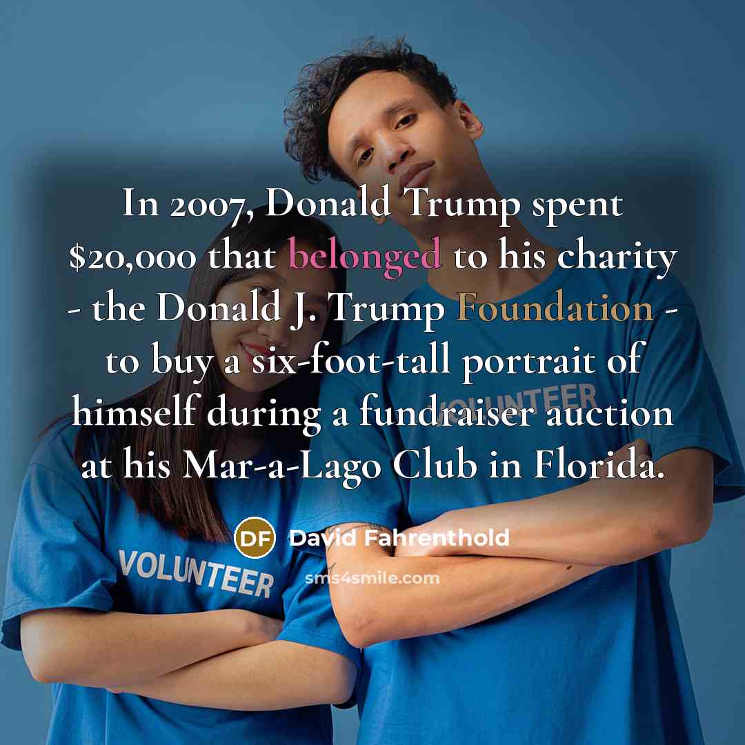 “In 2007, Donald Trump spent $20,000 that belonged to his…” quote by David Fahrenthold
