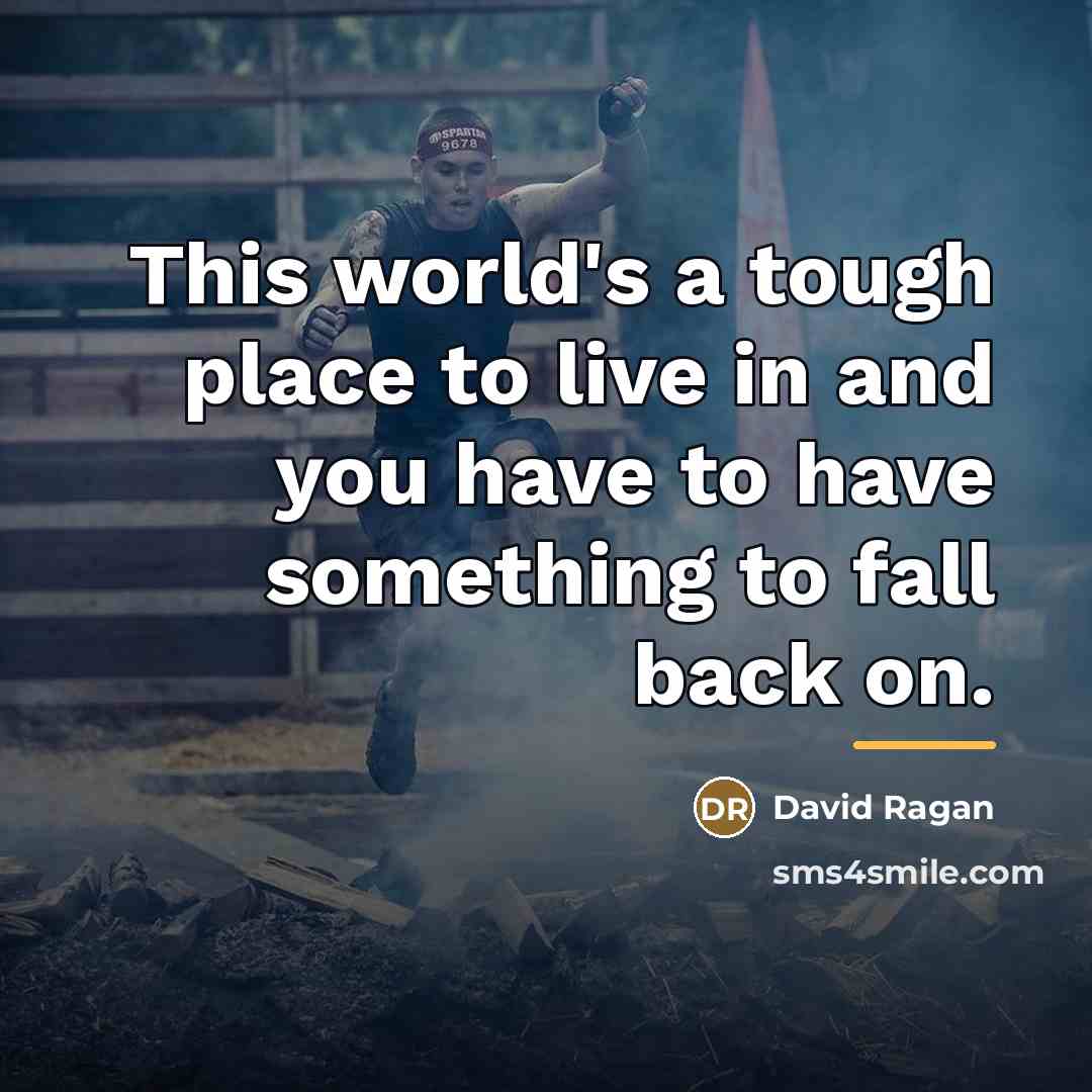 “This world's a tough place to live in and you…” quote by David Ragan