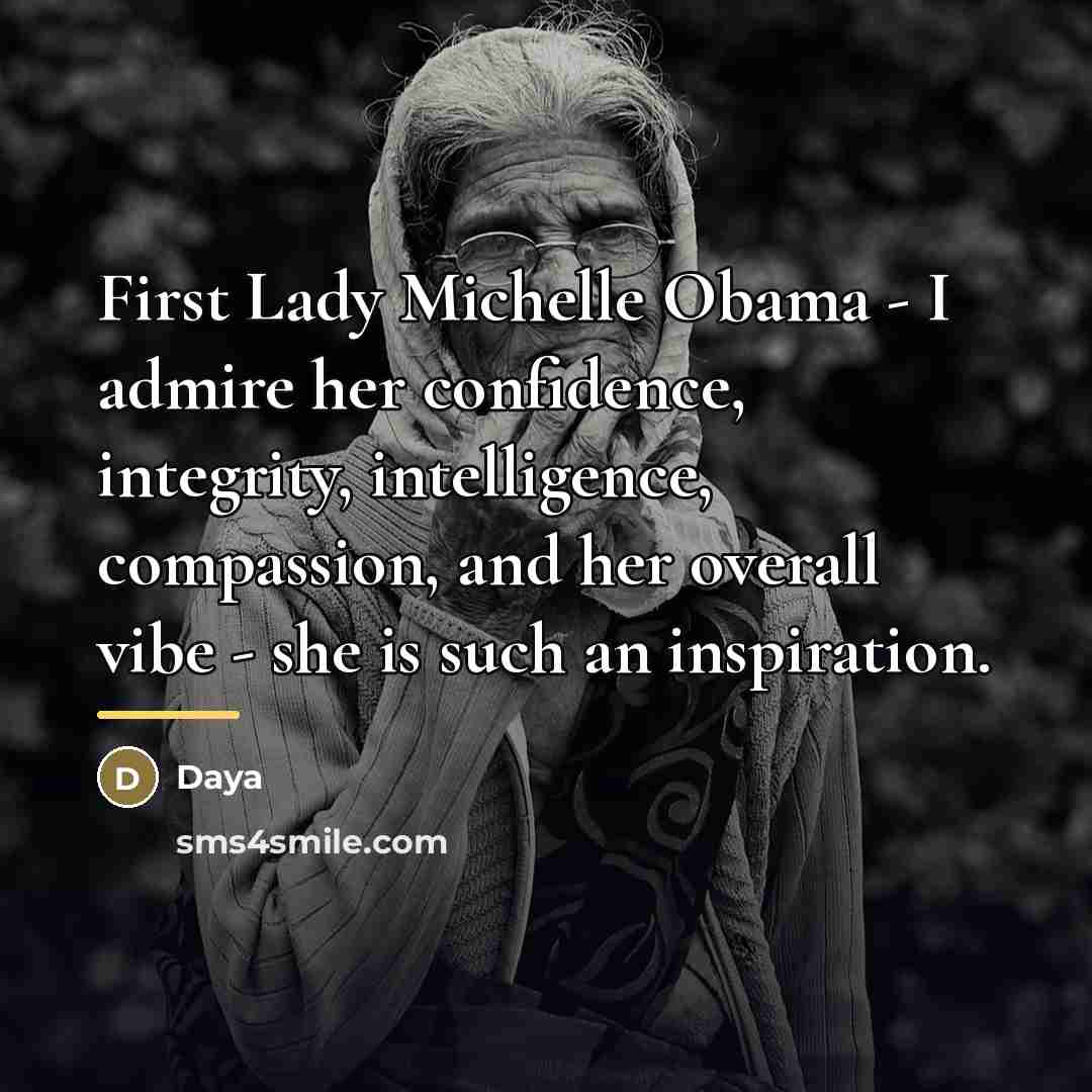“First Lady Michelle Obama - I admire her confidence, integrity,…” quote by Daya