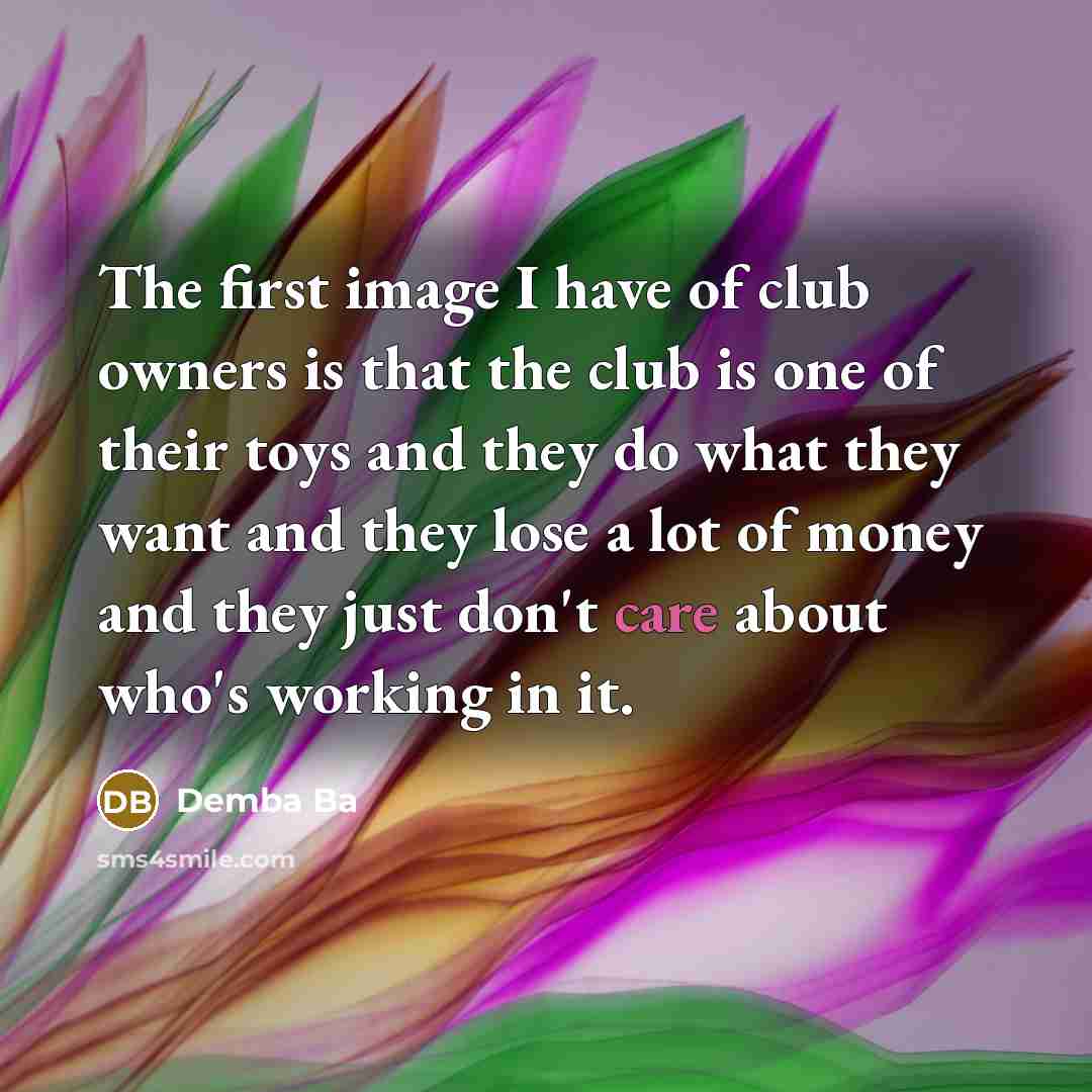 “The first image I have of club owners is that…” quote by Demba Ba