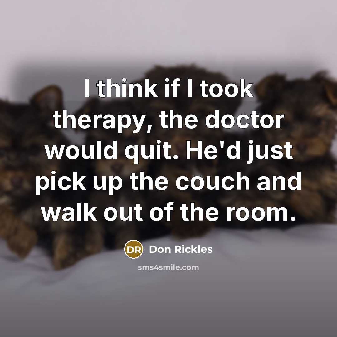 “I think if I took therapy, the doctor would quit.…” quote by Don Rickles