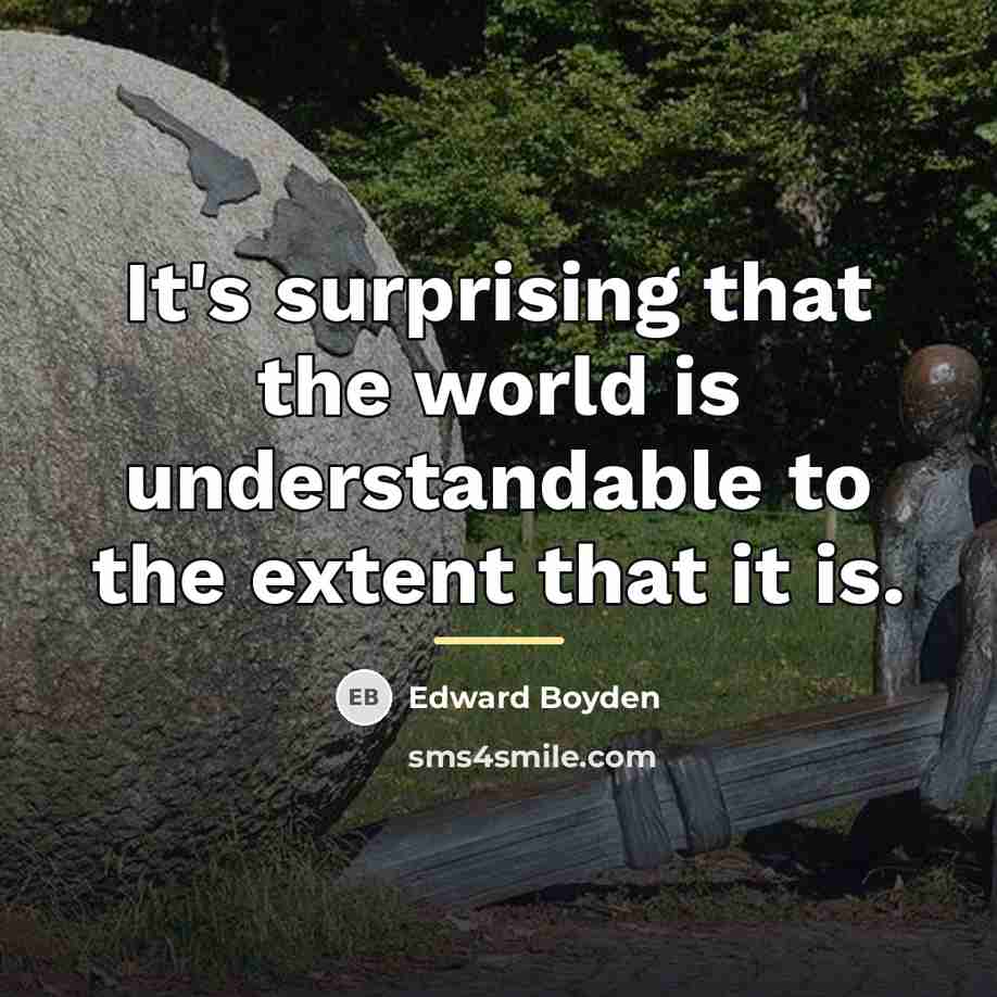 “It's surprising that the world is understandable to the extent…” quote by Edward Boyden