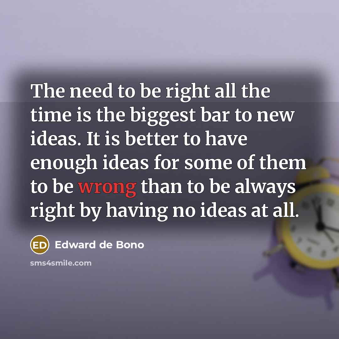 “The need to be right all the time is the…” quote by Edward De Bono