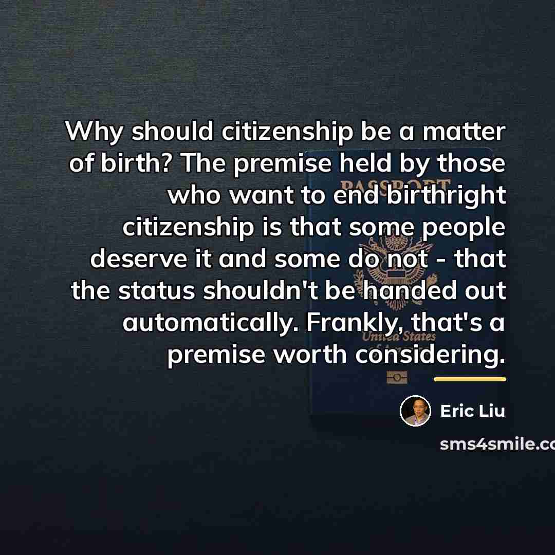 “Why should citizenship be a matter of birth? The premise…” quote by Eric Liu