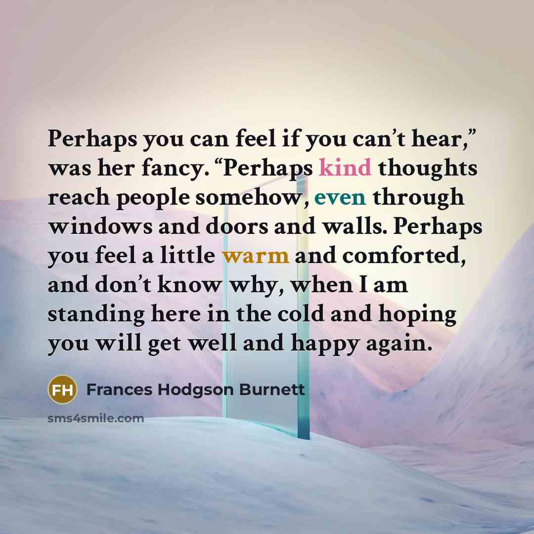 “Perhaps you can feel if you can’t hear,” was her…” quote by Frances Hodgson Burnett