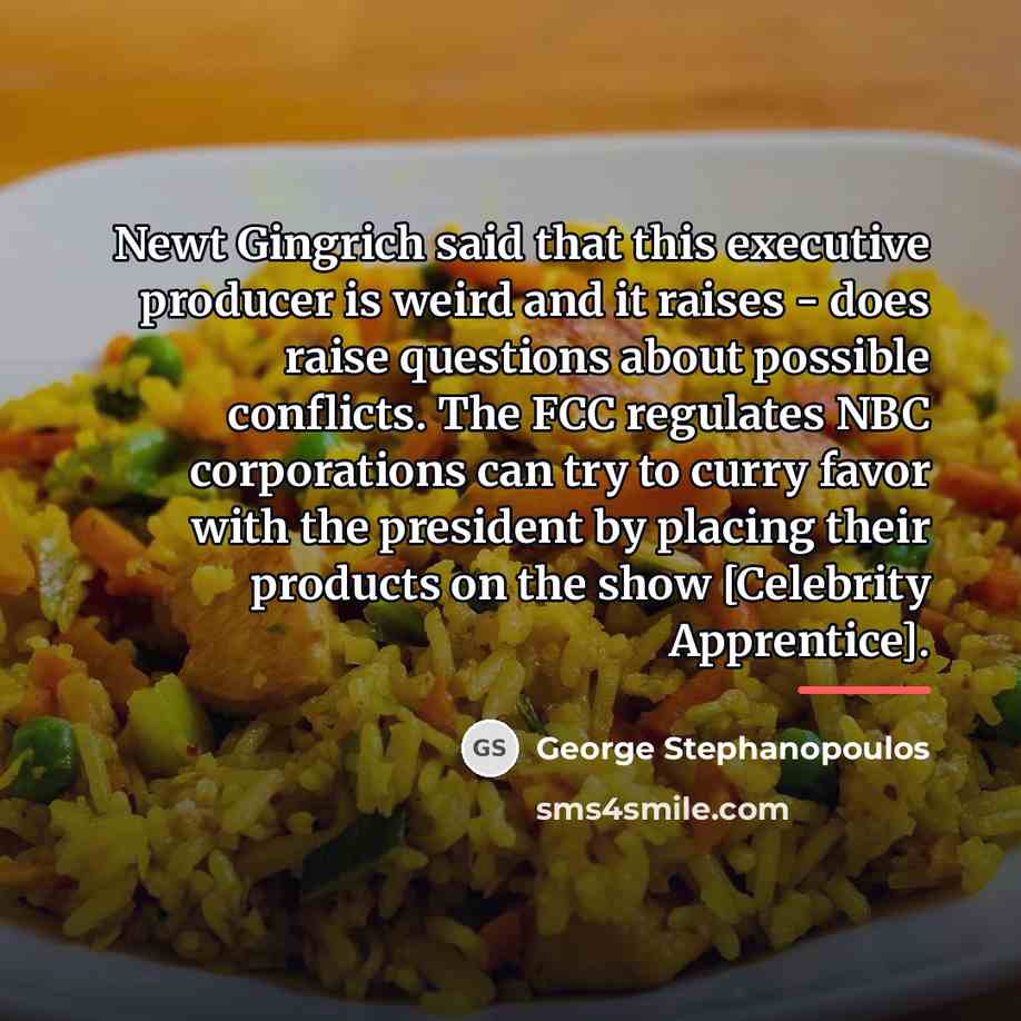 “Newt Gingrich said that this executive producer is weird and…” quote by George Stephanopoulos