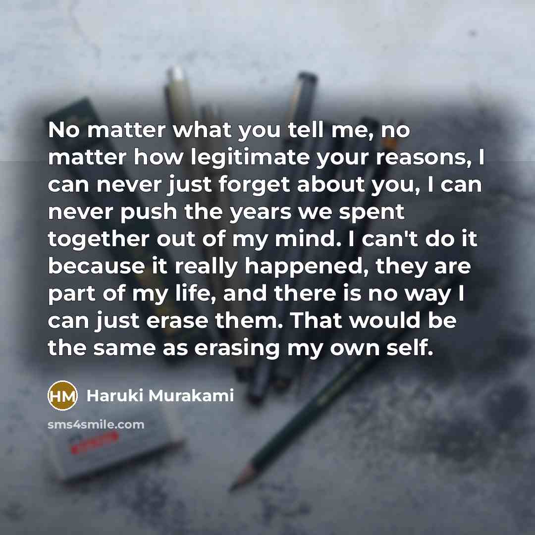 “No matter what you tell me, no matter how legitimate…” quote by Haruki Murakami
