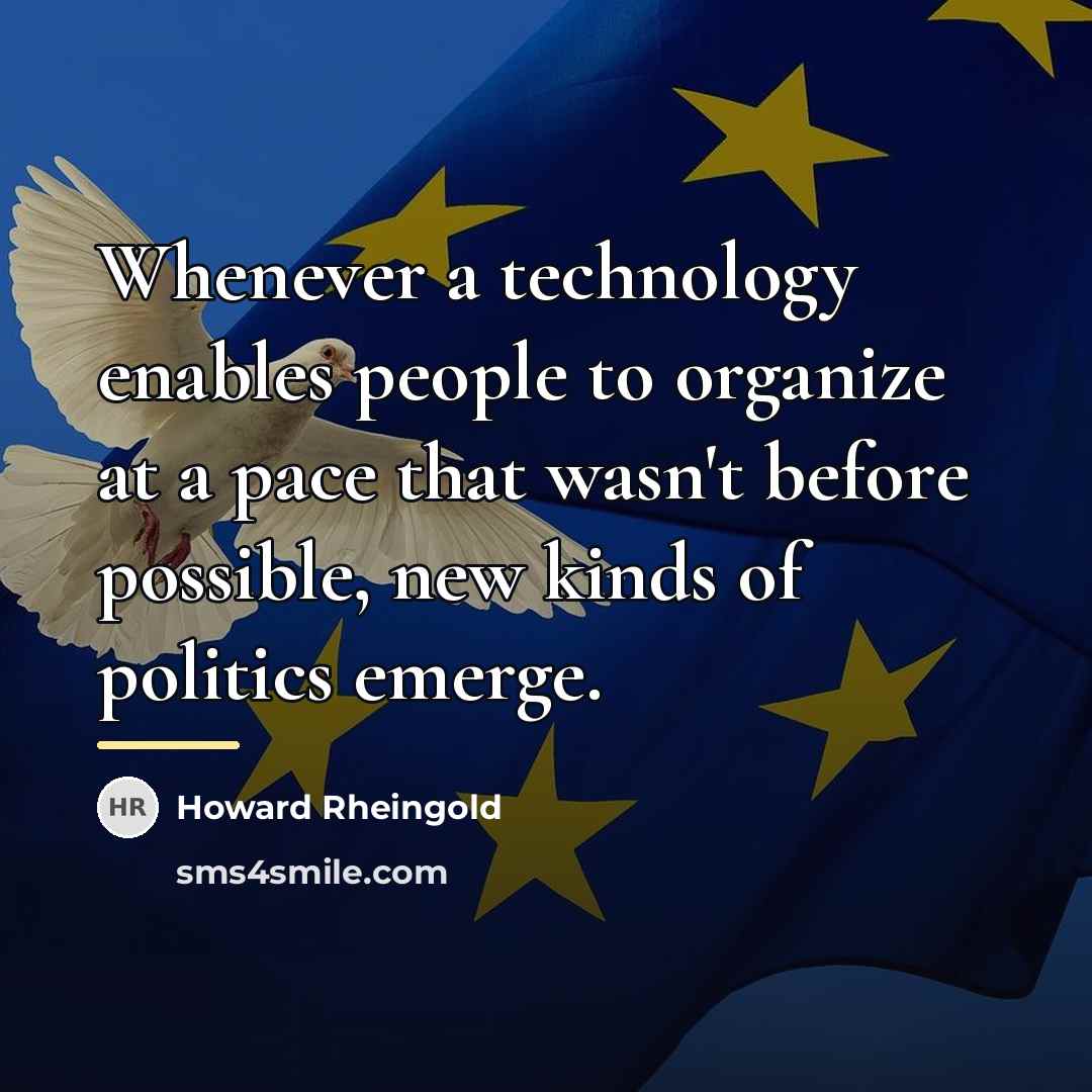 “Whenever a technology enables people to organize at a pace…” quote by Howard Rheingold