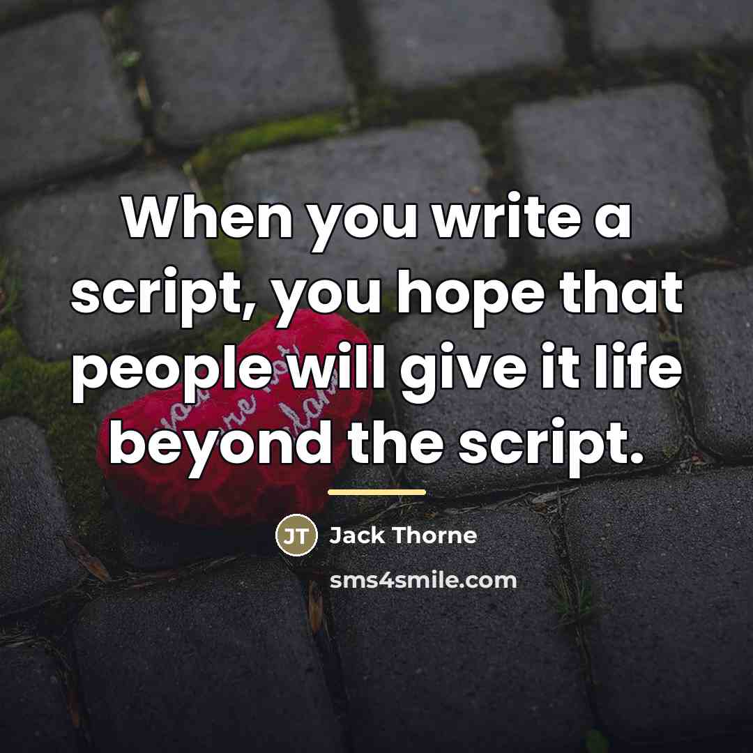 “When you write a script, you hope that people will…” quote by Jack Thorne