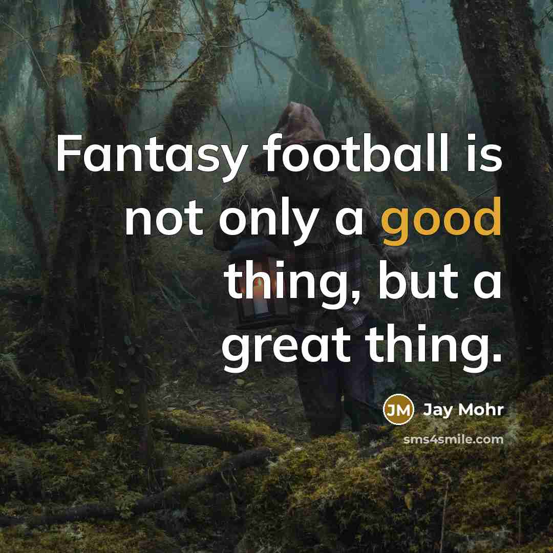 “Fantasy football is not only a good thing, but a…” quote by Jay Mohr