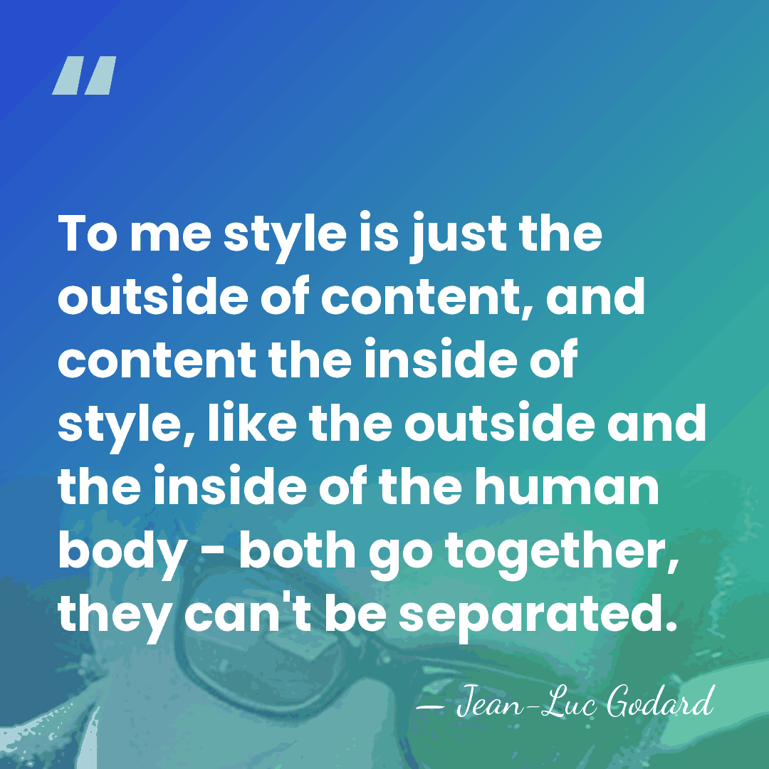 To me style is just the outside of content, and content the&hellip; - Jean-Luc Godard