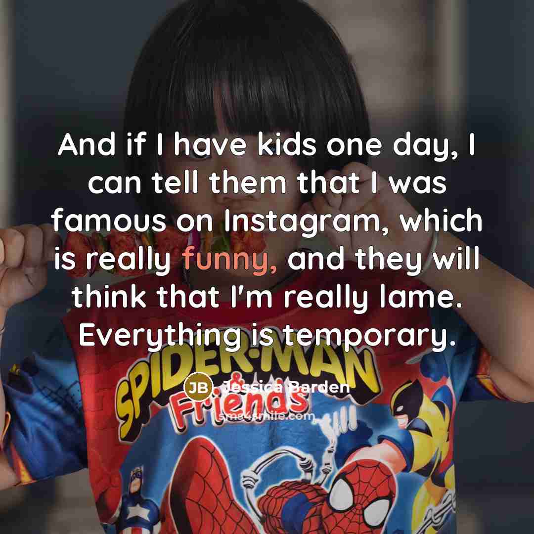“And if I have kids one day, I can tell…” quote by Jessica Barden