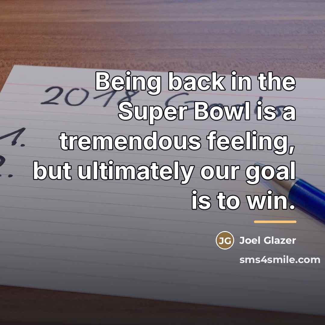 “Being back in the Super Bowl is a tremendous feeling,…” quote by Joel Glazer