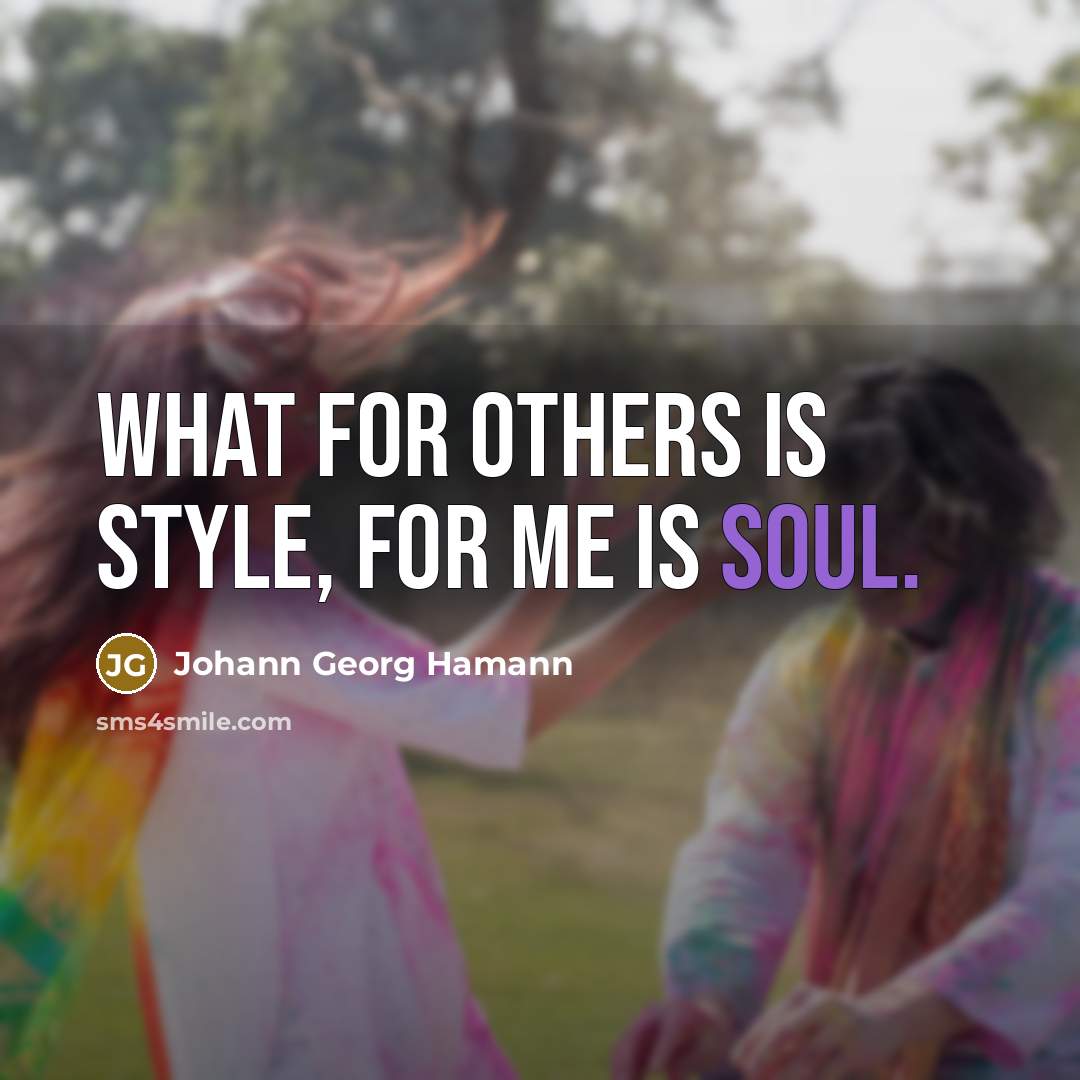 “What for others is style, for me is soul.…” quote by Johann Georg Hamann