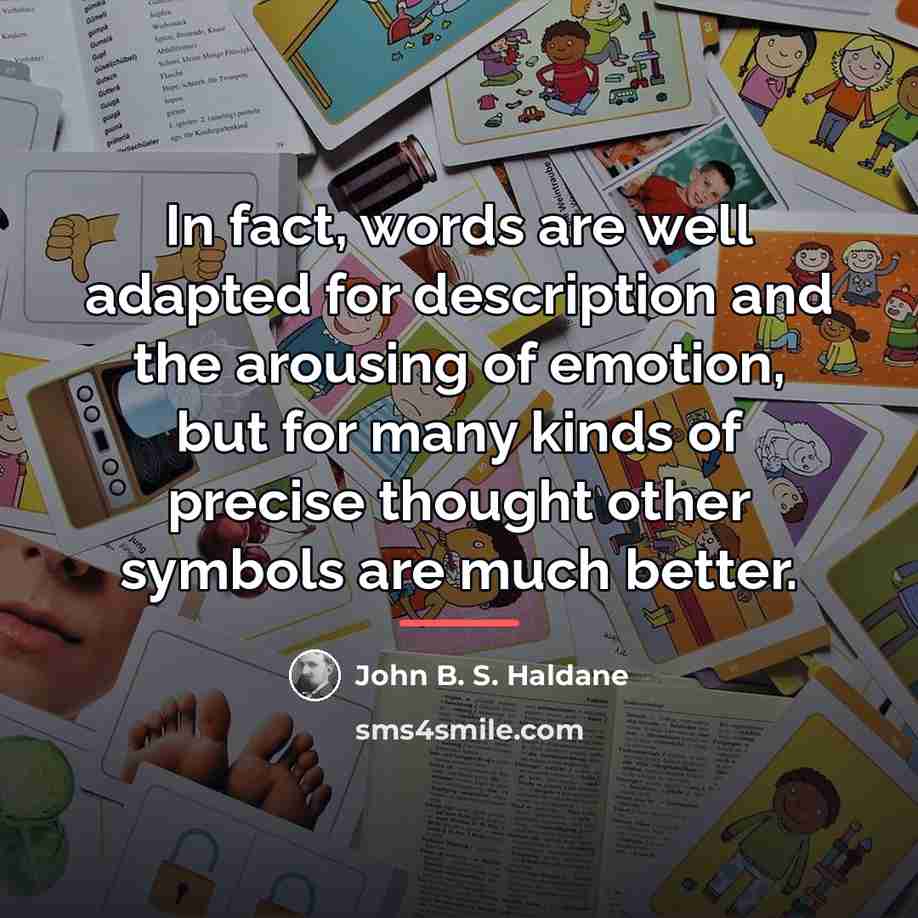 “In fact, words are well adapted for description and the…” quote by John B. S. Haldane
