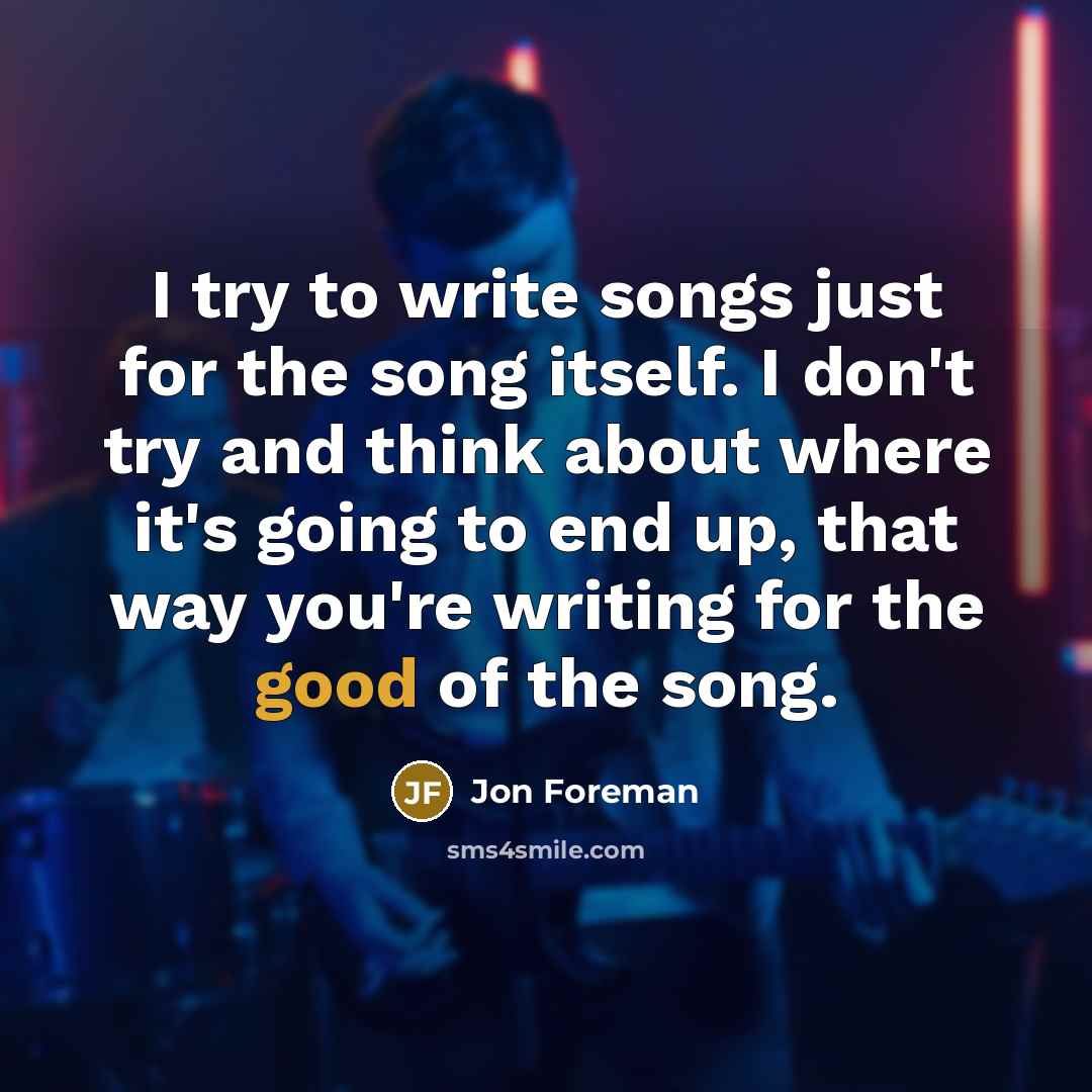 “I try to write songs just for the song itself.…” quote by Jon Foreman