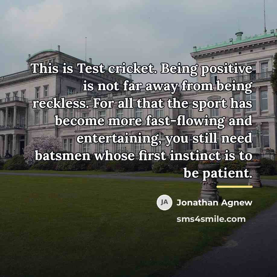 “This is Test cricket. Being positive is not far away…” quote by Jonathan Agnew