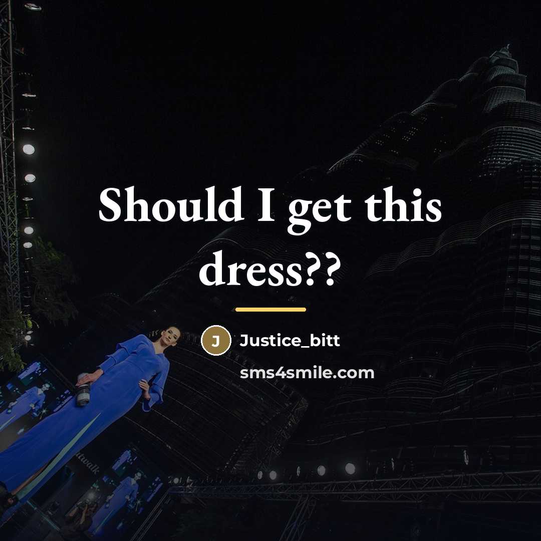 “Should I get this dress??…” quote by Justice_bitt