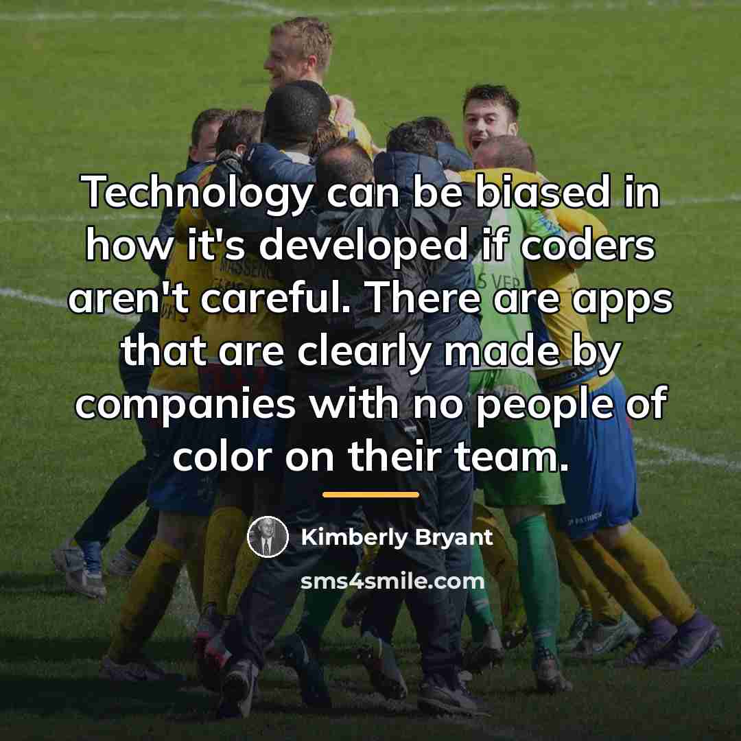“Technology can be biased in how it's developed if coders…” quote by Kimberly Bryant