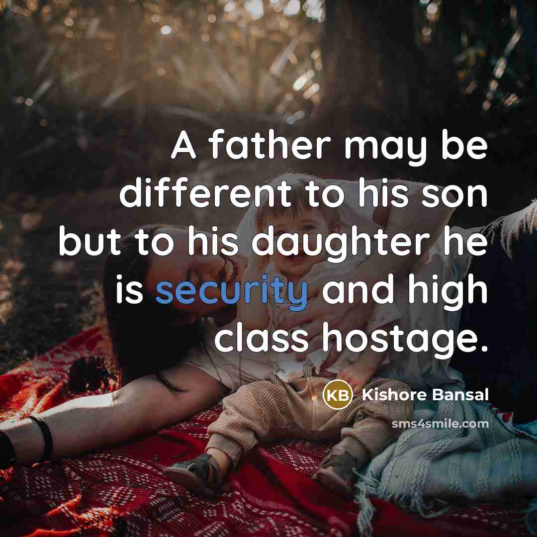 “A father may be different to his son but to…” quote by Kishore Bansal