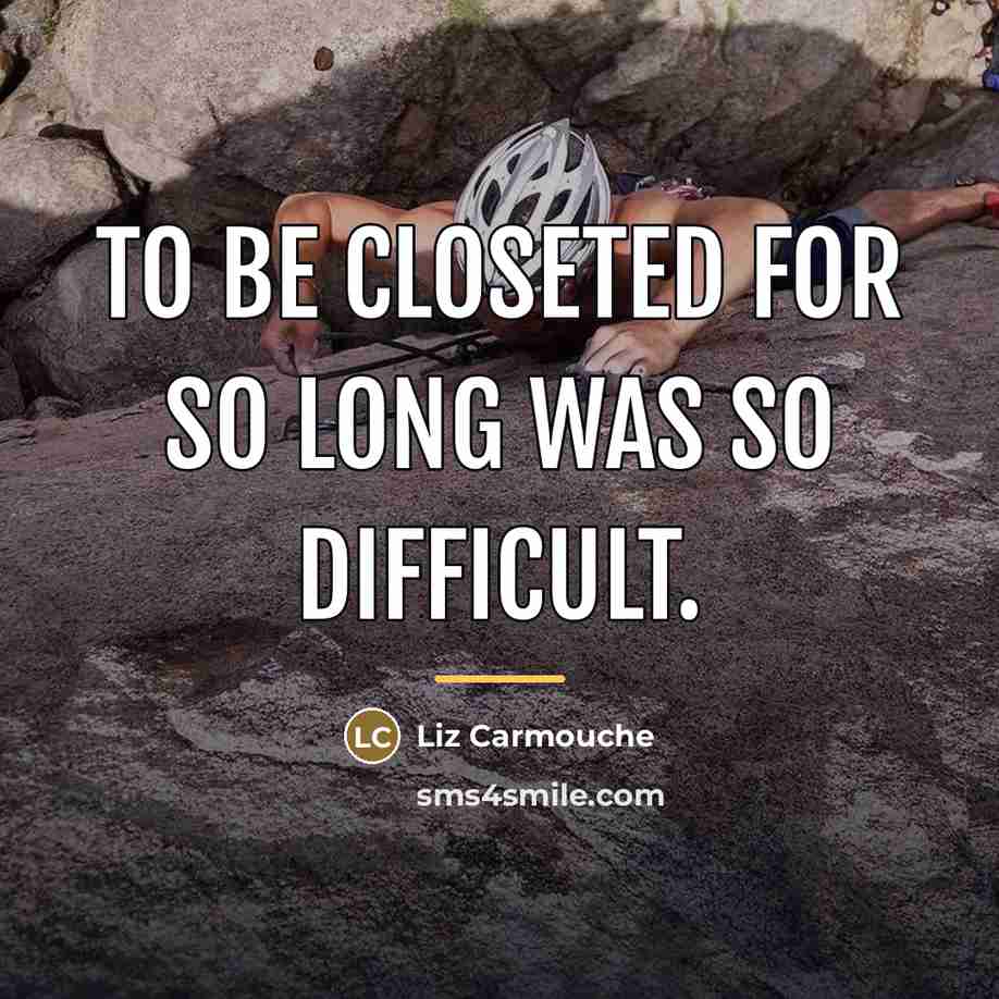 “To be closeted for so long was so difficult.…” quote by Liz Carmouche