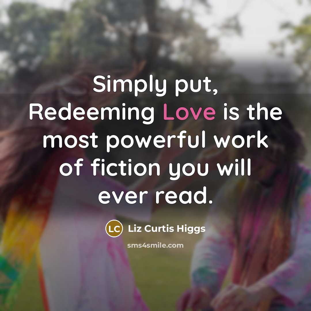 “Simply put, Redeeming Love is the most powerful work of…” quote by Liz Curtis Higgs